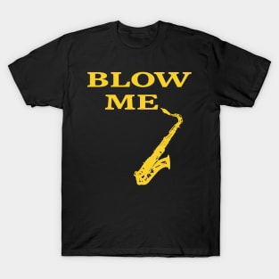 Blow me saxaphone T-Shirt